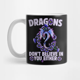 Dragons don't believe in you either Mug
